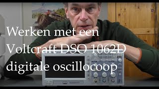 Werken met een digitale oscilloscoop Hoe dan Voltcraft DSO 1062D [upl. by Moriyama]