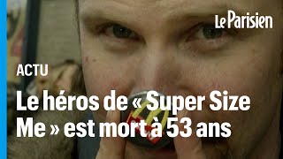 Morgan Spurlock le réalisateur qui avait mangé McDo pendant 1 mois est mort [upl. by Inacana]