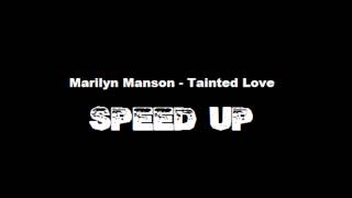 Marilyn Manson  Tainted Love SPEED UP [upl. by Arty]