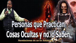 PERSONAS QUE PRACTICAN COSAS OCULTAS Y NO LO SABEN  REVELACIONES DE UN EX SATANISTA [upl. by Atalanti]