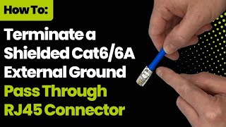 How To Terminate a Shielded Cat66A External Ground Pass Through RJ45 Connector [upl. by Jelle]