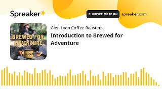 Introduction to Brewed for Adventure [upl. by Norven691]