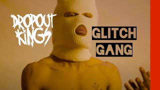 Dropout Kings  GlitchGang Official Music Video [upl. by Rann125]