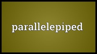 Parallelepiped Meaning [upl. by Ottie]