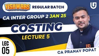 CA Inter Cost amp Management Accounting  CA Inter Group 2 Jan 25  L5  CA Pranav Popat cainter [upl. by Atenaz332]