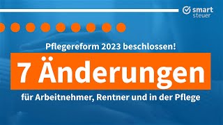 Pflegereform 2023 7 Änderungen für Arbeitnehmer Rentner und in der Pflege [upl. by Ycniuqed812]