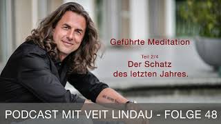 Der Schatz des letzten Jahres  Geführte Meditation mit Veit Lindau  Folge 48  Teil 24 [upl. by Lexie706]