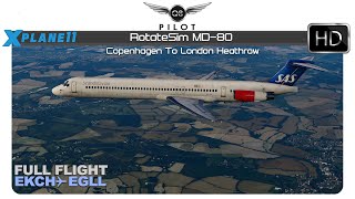 XPlane 11 RotateSim MD80  Full Flight  EKCH ✈ EGLL [upl. by Zippel]