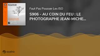 S906  AU COIN DU FEU  LE PHOTOGRAPHE JEANMICHEL LENOIR [upl. by Primrosa939]