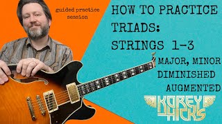 How to Practice Triads on Guitar Part 1 Strings 13  Guitar Lesson [upl. by Kevin]