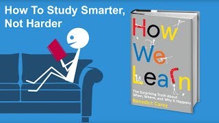 How To Study Smarter Not Harder  From How We Learn by Benedict Carey [upl. by Darline]