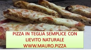 PIZZA IN TEGLIA SEMPLICE CON LIEVITO NATURALE LIQUIDO WWWMAUROPIZZA [upl. by Allwein502]