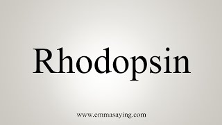 How To Say Rhodopsin [upl. by Iggem]