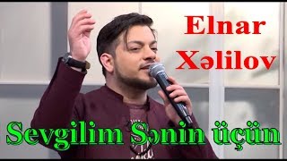 Elnar Xəlilov  Sevgilim Sənin üçün [upl. by Liponis]