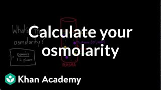 Calculate your own osmolarity  Lab values and concentrations  Health amp Medicine  Khan Academy [upl. by Fusco]