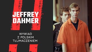 JEFFREY DAHMER wywiad po POLSKU [upl. by Weikert]