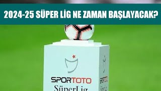 20242025 Süper Lig Ne Zaman Başlayacak [upl. by Mloclam]