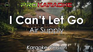 I Cant Let Go Karaoke  Air Supply  Pro Karaoke [upl. by Adrial479]