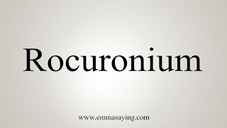 How To Say Rocuronium [upl. by Asseret]