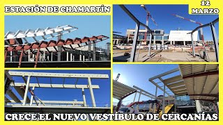 🚧 CRECE EL NUEVO VESTÍBULO DESTINADO A CERCANÍAS  OBRAS ESTACIÓN DE CHAMARTÍN  12 MARZO 2024 🚧 [upl. by Kikelia]