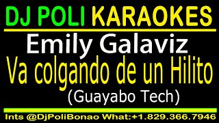 Va colgando de un Hilito KARAOKE Emily Galaviz  Guayabo Tech By DJ Poli [upl. by Anayt]