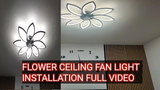 Flower Ceiling Fan Light Installation  Full Video [upl. by Ohcirej]