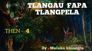 TLÂNGAU FAPA TLANGPELA THEN  4 Mafaka khiangte [upl. by Islaen491]