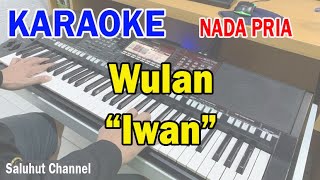 WULAN ll KARAOKE MALAYSIA ll IWAN ll NADA PRIA EMDO [upl. by Ringler]