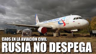 CAOS EN LA AVIACIÓN CIVIL RUSIA NO DESPEGA [upl. by Zachar869]