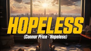 Connor Price  Hopeless Lyric Video [upl. by Matlick]