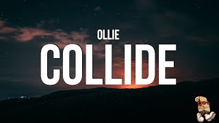 Ollie  Collide Lyrics [upl. by Suoirad]