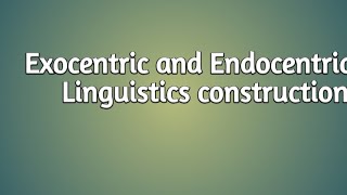 Linguistic ConstructionExocentric and Endocentric [upl. by Cornelle]