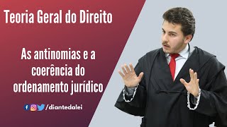 Teoria Geral do Direito  As antinomias e a coerência do ordenamento jurídico [upl. by Kcirddor]