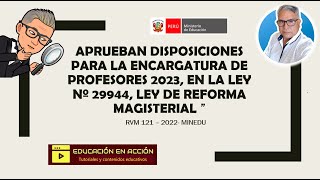 Aprueban DISPOSICIONES PARA LA ENCARGATURA DE DOCENTES EN CARGOS DIRECTIVOS 2023 EN LA LEY 29944 [upl. by Gearhart]