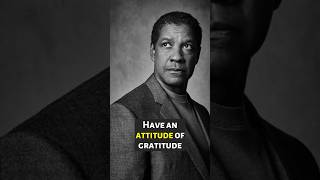 Have an Attitude of Gratitude Motivational Speech Denzel Washington motivation motivationalspeech [upl. by Nyraf111]