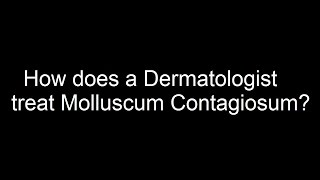 How does a Dermatologist treat Molluscum contagiosum [upl. by Clarey]