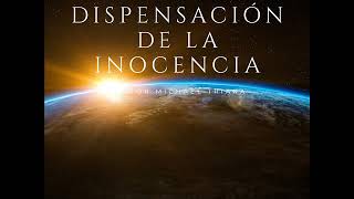 DISPENSACIÓN de LA INOCENCIA Enseñanza BÍBLICA de las 7 DISPENSACIONES [upl. by Aliuqehs]