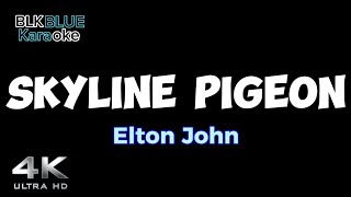 Skyline Pigeon  Elton John karaoke version [upl. by Omer643]