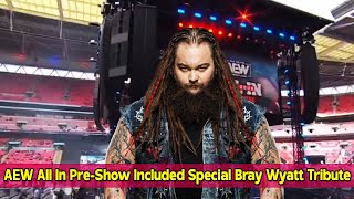 AEW All In Pre Show Included Special Bray Wyatt Tribute [upl. by Enom]