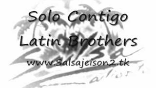 Solo Contigo  Latin Brothers [upl. by Meggy]