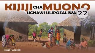 KIJIJI CHA MUONO  22  SIMULIZI ZA KUSISIMUA [upl. by Dahlstrom564]