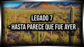 Hasta Parece Que Fue Ayer  Legado 7  Letra [upl. by Perrine245]