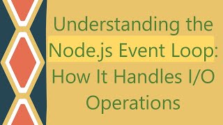 Understanding the Nodejs Event Loop How It Handles IO Operations [upl. by Diskson]