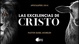 Las excelencias de Cristo  Apocalipsis 556  Ps Sugel Michelén [upl. by Garcon]