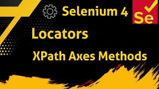 9 Selenium  Java  Locators  XPath  XPath Axes Methods [upl. by Phaedra]