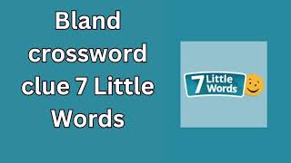 Bland crossword clue 7 Little Words [upl. by Karub]