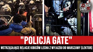 quotPOLICJA GATEquot  wstrząsające relacje kibiców Lecha z wyjazdu do Warszawy LEKTOR 14112023 r [upl. by Ayidah]