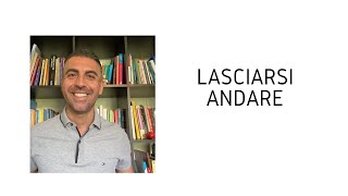 Lasciarsi Andare [upl. by Amolap]