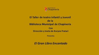 El gran libro encantadoTaller de Teatro Infantil y Juvenil 2024Biblioteca Municipal de Chapinería [upl. by Reinke]