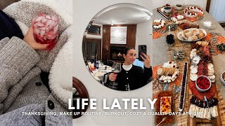 LIFE LATELY  thanksgiving make up routine feeling burnt out cozy amp quality days at home [upl. by Idieh]